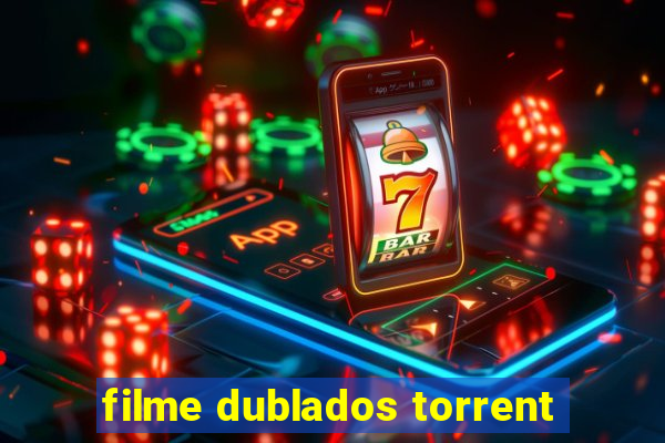 filme dublados torrent